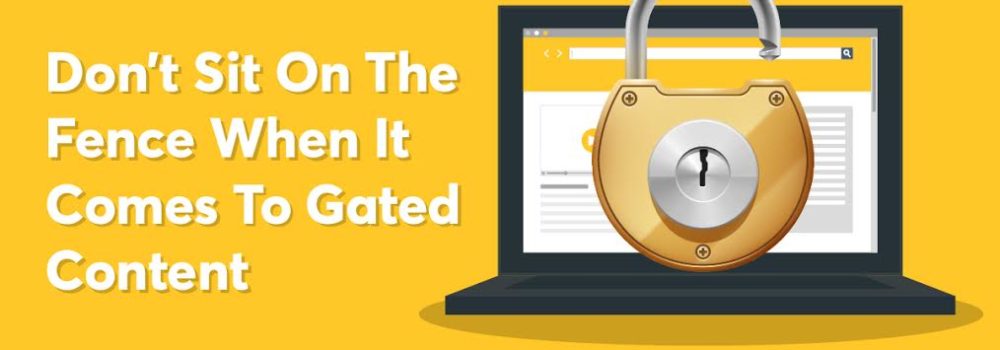 Don’t Sit On The Fence When It Comes To Gated Content
