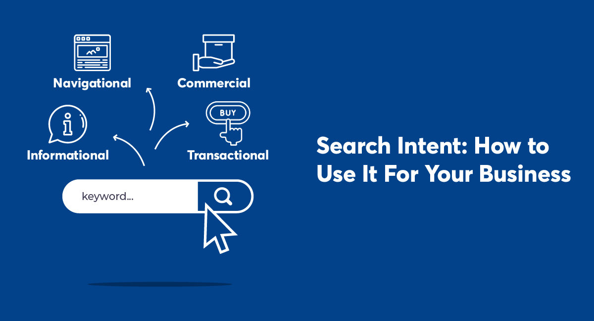 Search Intent: How to Use It For Your Business